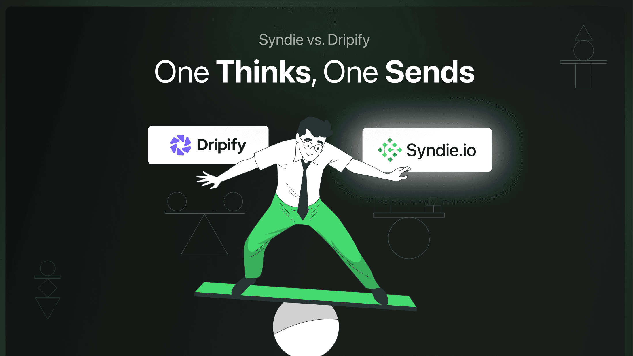 Syndie vs. Dripify — One Thinks, One Sends